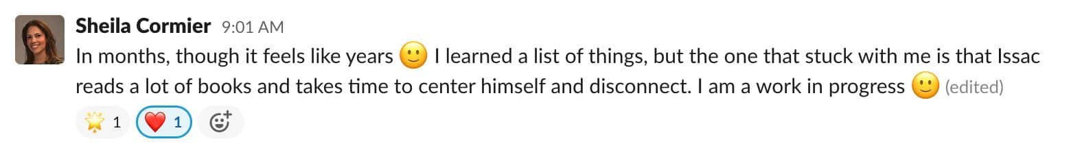 In months, though it feels like years () I learned a list of things, but the one that stuck with me is that Isaac reads a lot of books and takes time to center himself and disconnect. I am a work in progress